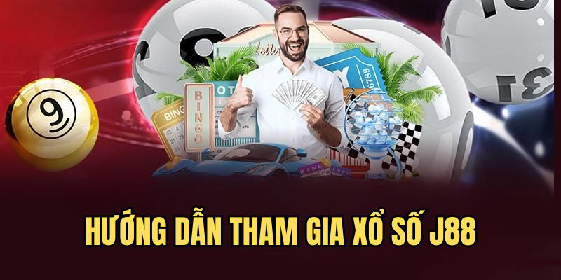 Các bước tham gia và mẹo chơi xổ số J88 dễ thắng 