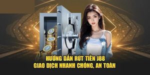 Rút tiền J88 siêu tốc, an toàn với nhiều phương thức tiện lợi