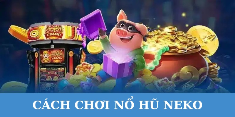 Nổ hũ neko may mắn có luật chơi đơn giản, hấp dẫn.